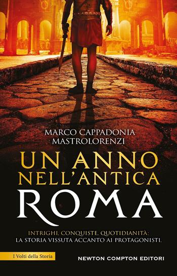 Un anno nell'antica Roma - Marco Cappadonia Mastrolorenzi - Libro Newton Compton Editori 2026, I volti della storia | Libraccio.it