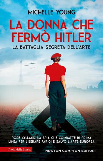 La donna che fermò Hitler - Michelle Young - Libro Newton Compton Editori 2025, I volti della storia | Libraccio.it