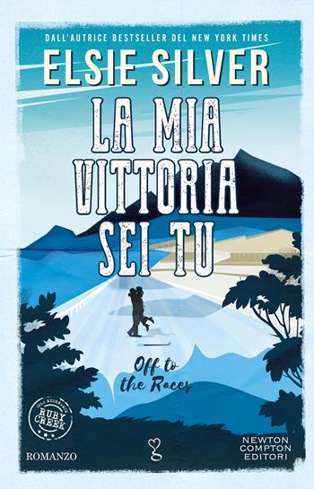 La mia vittoria sei tu. Off to the races - Elsie Silver - Libro Newton Compton Editori 2026, Anagramma | Libraccio.it