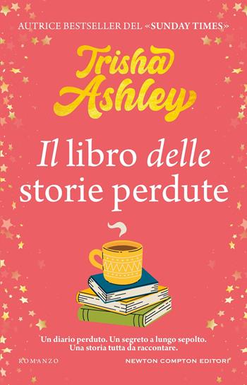 Il libro delle storie perdute - Trisha Ashley - Libro Newton Compton Editori 2025, 3.0 | Libraccio.it