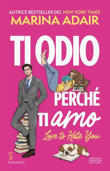 Ti odio perché ti amo. Love to hate you - Marina Adair - Libro Newton Compton Editori 2025, Anagramma | Libraccio.it