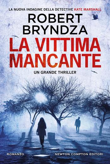 La vittima mancante - Robert Bryndza - Libro Newton Compton Editori 2025, Nuova narrativa Newton | Libraccio.it