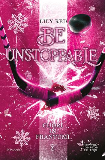 Cuori in frantumi. Be unstoppable - Lily Red - Libro Newton Compton Editori 2025, Anagramma | Libraccio.it