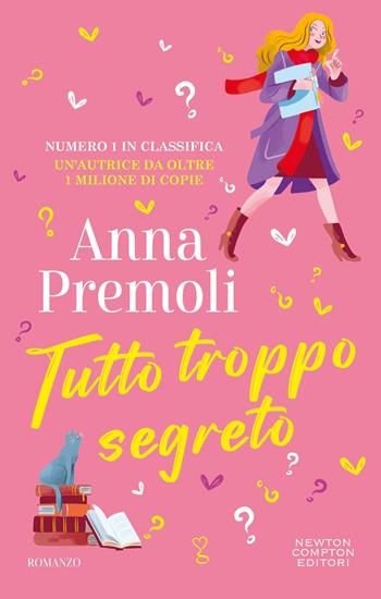 Tutto troppo segreto - Anna Premoli - Libro Newton Compton Editori 2025, Anagramma | Libraccio.it