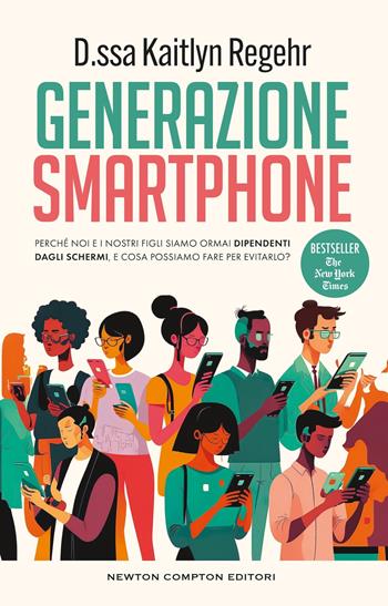 Generazione smartphone - Kaitlyn Regehr - Libro Newton Compton Editori 2025, Grandi manuali Newton | Libraccio.it
