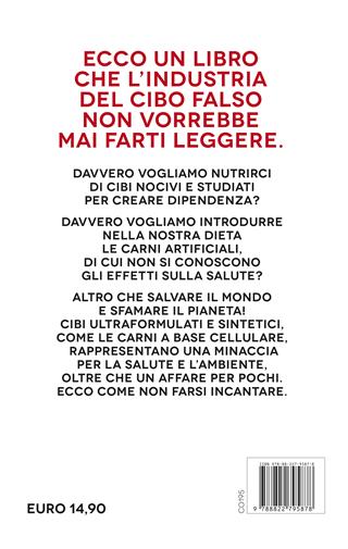Cibi falsi. Tutte le menzogne sugli alimenti ultraprocessati e dell'industria della carne artificiale - Riccardo Fargione, Stefania Ruggeri - Libro Newton Compton Editori 2025, Controcorrente | Libraccio.it
