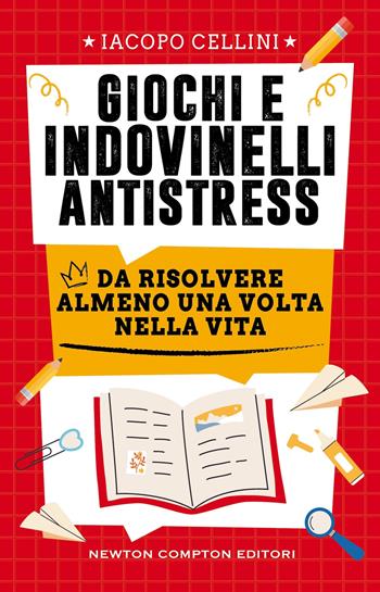 Giochi e indovinelli antistress da risolvere almeno una volta nella vita - Iacopo Cellini - Libro Newton Compton Editori 2025, Grandi manuali Newton | Libraccio.it