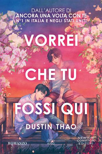 Vorrei che tu fossi qui - Dustin Thao - Libro Newton Compton Editori 2025, King | Libraccio.it
