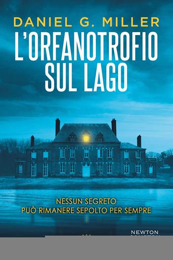 L'orfanotrofio sul lago - Daniel G. Miller - Libro Newton Compton Editori 2025, King | Libraccio.it
