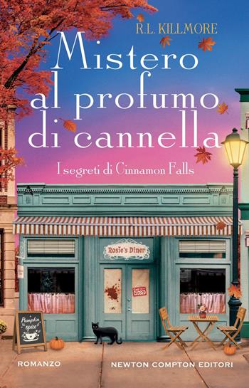 Mistero al profumo di cannella - R. L. Killmore - Libro Newton Compton Editori 2025, Nuova narrativa Newton | Libraccio.it