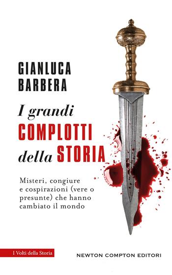 I grandi complotti della storia - Gianluca Barbera - Libro Newton Compton Editori 2025, I volti della storia | Libraccio.it