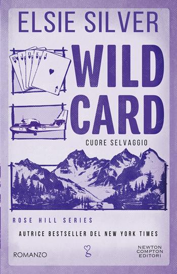 Wild card. Cuore selvaggio - Elsie Silver - Libro Newton Compton Editori 2025, Anagramma | Libraccio.it