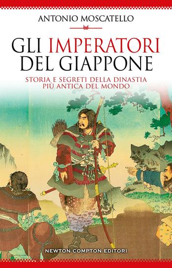 Gli imperatori del Giappone - Antonio Moscatello - Libro Newton Compton Editori 2025, I volti della storia | Libraccio.it