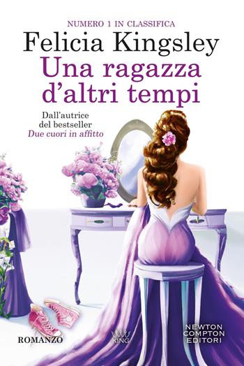 Una ragazza d'altri tempi - Felicia Kingsley - Libro Newton Compton Editori 2026, King | Libraccio.it