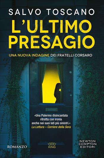 L'ultimo presagio. Una nuova indagine dei fratelli Corsaro - Salvo Toscano - Libro Newton Compton Editori 2025, King | Libraccio.it