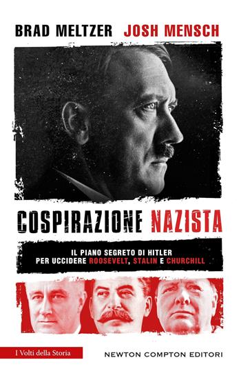 Cospirazione nazista - Brad Meltzer, Josh Mensch - Libro Newton Compton Editori 2025, I volti della storia | Libraccio.it
