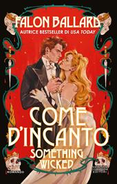 Come d'incanto. Something wicked