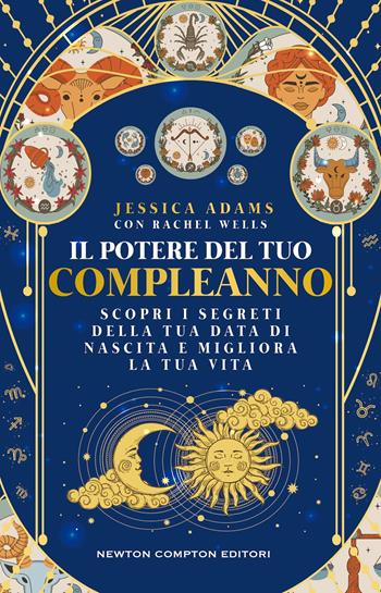 Il potere del tuo compleanno - Jessica Adams, Rachel Wells - Libro Newton Compton Editori 2025, Grandi manuali Newton | Libraccio.it