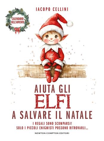 Aiuta gli elfi a salvare il Natale - Iacopo Cellini - Libro Newton Compton Editori 2025, Grandi manuali Newton | Libraccio.it