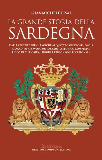 La grande storia della Sardegna - Gianmichele Lisai - Libro Newton Compton Editori 2025, Quest'Italia | Libraccio.it