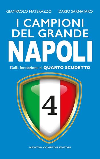 I campioni del grande Napoli. Dalla fondazione al quarto scudetto - Dario Sarnataro, Giampaolo Materazzo - Libro Newton Compton Editori 2025, Fuori collana | Libraccio.it