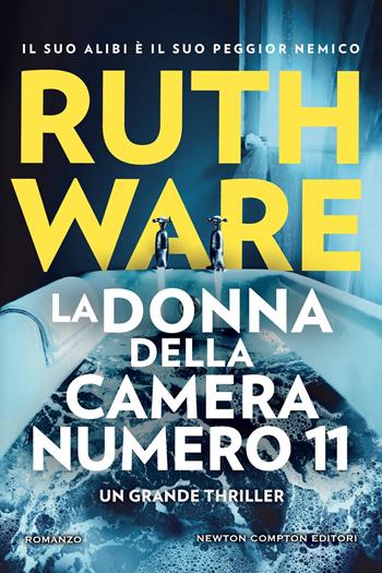 La donna della camera numero 11 - Ruth Ware - Libro Newton Compton Editori 2025, Nuova narrativa Newton | Libraccio.it