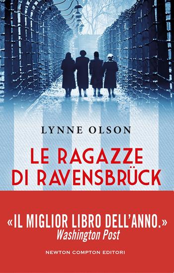 Le ragazze di Ravensbruck - Lynne Olson - Libro Newton Compton Editori 2026, I volti della storia | Libraccio.it