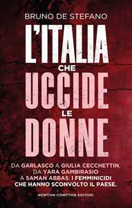L'italia Che Uccide Le Donne. Da Garlasco A Giulia Cecchettin, Da Yara Gambirasio A Saman Abbas: I Femminicidi Che Hanno Sconvolto Il Paese-image