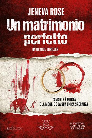 Un matrimonio perfetto - Jeneva Rose - Libro Newton Compton Editori 2025, King platinum | Libraccio.it