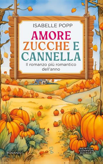Amore, zucche e cannella - Isabelle Popp - Libro Newton Compton Editori 2025, Anagramma | Libraccio.it