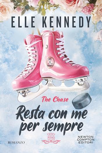 Resta con me per sempre. The chase - Elle Kennedy - Libro Newton Compton Editori 2025, King platinum | Libraccio.it