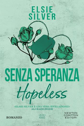 Senza speranza. Hopeless - Elsie Silver - Libro Newton Compton Editori 2025, King | Libraccio.it
