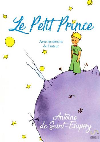 Le Petit Prince. Ediz. francese - Antoine de Saint-Exupéry - Libro StreetLib 2017 | Libraccio.it