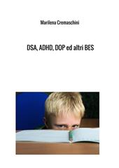 DSA, ADHD, DOP ed altri BES. Disturbi tipici dell'infanzia e dell'adolescenza