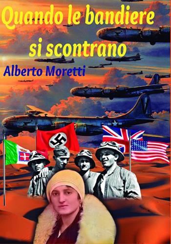 Quando le bandiere si scontrano - Alberto Moretti - Libro StreetLib 2017 | Libraccio.it