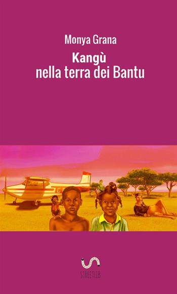 Kangù nella terra dei Bantu - Monya Grana - Libro StreetLib 2017 | Libraccio.it