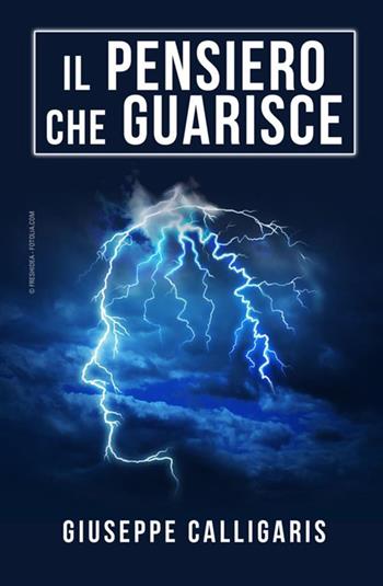 Il pensiero che guarisce - Giuseppe Calligaris - Libro StreetLib 2017 | Libraccio.it