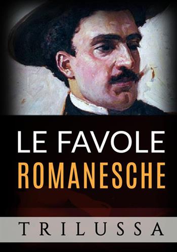 Le favole romanesche - Trilussa - Libro StreetLib 2017 | Libraccio.it