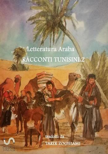 Racconti tunisini. Letteratura araba. Vol. 2  - Libro StreetLib 2017 | Libraccio.it