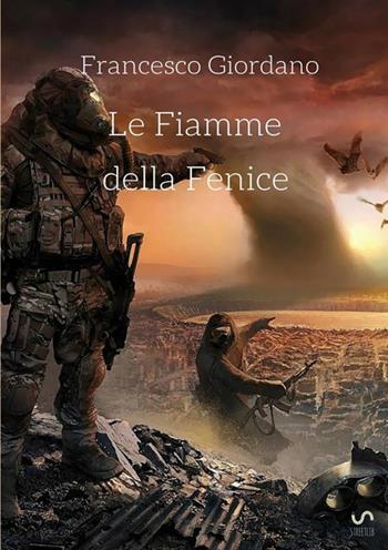 Le fiamme della fenice - Francesco Giordano - Libro StreetLib 2017 | Libraccio.it
