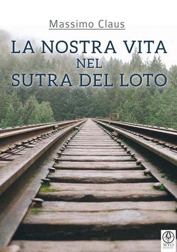 La nostra vita nel Sutra del Loto - Massimo Claus - Libro StreetLib 2017 | Libraccio.it