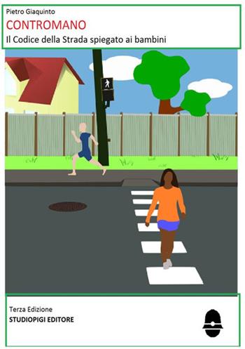 Contromano. Il codice della strada spiegato ai bambini - Pietro Giaquinto - Libro StreetLib 2017 | Libraccio.it
