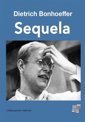 Sequela - Dietrich Bonhoeffer - Libro StreetLib 2017 | Libraccio.it
