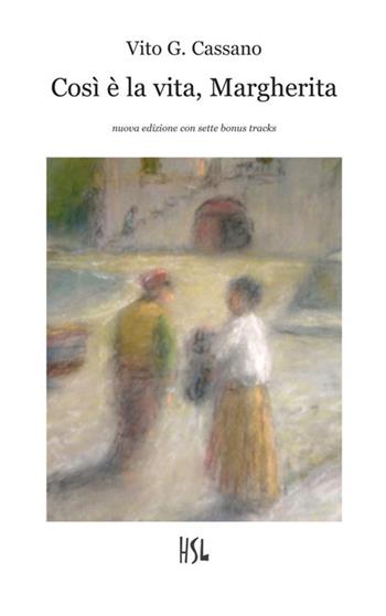 Così è la vita, Margherita - Vito G. Cassano - Libro StreetLib 2017 | Libraccio.it