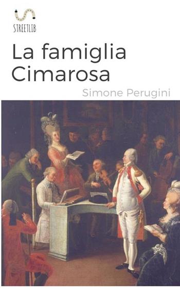 La famiglia Cimarosa - Simone Perugini - Libro StreetLib 2017 | Libraccio.it