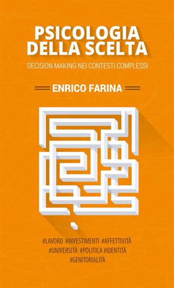 Psicologia della scelta - Enrico Farina - Libro StreetLib 2017 | Libraccio.it