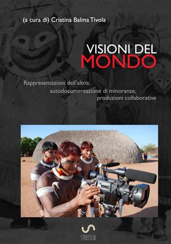 Visioni del mondo - Cristina Balma Tivola - Libro StreetLib 2017 | Libraccio.it