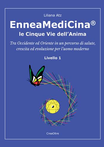 Enneamedicina. Le cinque vie dell'anima. Livello 1 - Liliana Atz - Libro StreetLib 2017 | Libraccio.it
