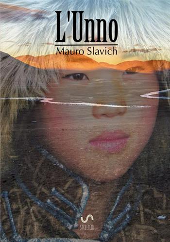 L'unno - Mauro Slavich - Libro StreetLib 2017 | Libraccio.it