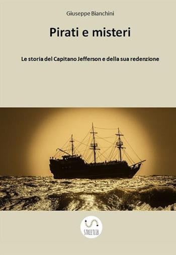 Pirati e misteri - Giuseppe Bianchini - Libro StreetLib 2017 | Libraccio.it